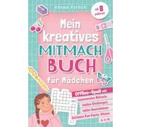 Mein kreatives Mitmachbuch für Mädchen ab 8 Jahren: Offline-Spaß mit spannenden Rätseln, coolen Challenges, tollen Bastelideen, kuriosen Fun Facts, Witzen und vielem mehr