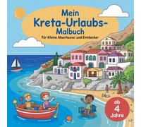 Mein Kreta-Urlaubs-Malbuch: Für kleine Abenteurer und Entdecker ab 4 Jahre