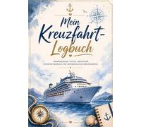 Mein Kreuzfahrt-Logbuch: Reisetagebuch mit Platz für Fotos, Erinnerungen & Notizen | Kreuzfahrt Tagebuch für Urlaub, Reise & Cruise Fans