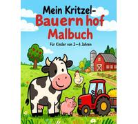 Mein Kritzel Bauernhof Malbuch: Malbuch für Kinder von 2-4 Jahren - Bauernhof Tiere, Fahrzeuge & Motorik
