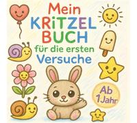 Mein Kritzel Buch für die ersten Versuche: Ausmalbuch für Kleinkinder ab 1 Jahr / 30 Motive + 20 Vorlagen für eigene Kritzel-Versuche/ Einseitiger ... / Förderung der Kreativität und der Motorik