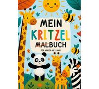 Mein Kritzel Malbuch für Kinder ab 1 Jahr: Entdecke, Male, Lerne - Kreativer Spaß für die Kleinsten.