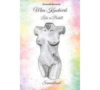 Mein Kunstwerk - Sammelband - Liebe in Pastell: Alle drei Teile in einem Buch : Eine spicy Sapphic Geschichte (deutsch) / lesbische Kurzgeschichte / wlw / girlslove