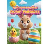 Mein kunterbunter Oster-Malspaß -Das liebevolle Malbuch für Kinder ab 2 Jahren | 40 süße Ostermotive mit extra dicken Linien zur Förderung der Feinmotorik