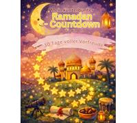 Mein kunterbunter Ramadan-Countdown für Kinder: 30 Tage voller Vorfreude - Das Mitmachbuch zum Rätseln, Ausmalen & Bewegen - Mit Sternen-Pfad, ... (Meine Vorfreude-Countdowns für Kinder)