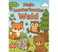 Mein kunterbunter Wald | Kawaii Waldtiere Malbuch für Kinder - Eule, Fuchs & Freunde | Waldzauber zum Ausmalen - Einfach & kindgerecht | fördert Kreativität und Motorik
