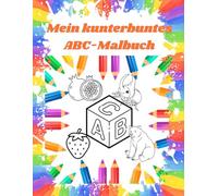 Mein kunterbuntes ABC-Malbuch: Spielerisch Deutsch lernen für Kinder ab 3 Jahren