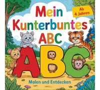 Mein kunterbuntes ABC: Malen und Lernen für Kinder ab 4 Jahren: unterstützt die Entwicklung von Kreativität und Feinmotorik