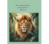 Mein kunterbuntes Achtsamkeits-Malbuch