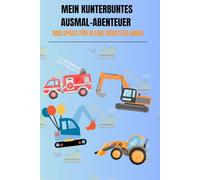 Mein kunterbuntes Ausmal-Abenteuer - Malspaß für kleine Künstler:innen