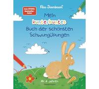 Mein kunterbuntes Buch der schönsten Schwungübungen. Schreibvorbereitung für Kindergarten, Vorschule und Grundschule. Ab 4 Jahre: Neue Übungen vom Bestseller-Autor ("Schüttel den Apfelbaum")