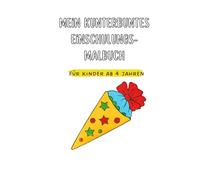 Mein kunterbuntes Einschulungs-Malbuch: Spaßige Ausmalbilder rund um den Schulanfang - für kleine Künstler ab 4 Jahren