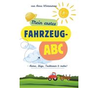 Mein kunterbuntes Fahrzeug-ABC: Autos, Züge, Traktoren & mehr!