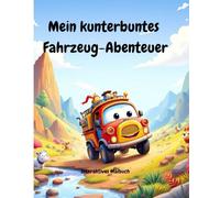 Mein kunterbuntes Fahrzeugbuch: Ein interaktives Malbuch
