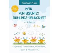 Mein kunterbuntes Frühlings-Übungsheft: Oster-Edition für Kinder ab 4 Jahren.: Vorschulbuch für Kinder ab 4 Jahren: Abwechslungsreiches Übungsheft für ... Zahlen & Zählen lernen, Rechnen 1-10