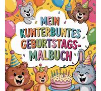 Mein kunterbuntes Geburtstags-Malbuch - Das perfekte Geschenk zum Kindergeburtstag: 60 kreative Ausmalbilder mit Party, Ballons, Torte & Spaß (5-10 Jahre)