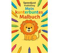 Mein kunterbuntes Malbuch - 25 fröhliche Ausmalbilder für kleine Künstler