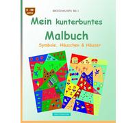 Mein kunterbuntes Malbuch: BROCKHAUSEN Bd. 1. Symbole, Häuschen & Häuser. 8-99 Jahre