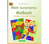 Mein kunterbuntes Malbuch: BROCKHAUSEN Bd. 1. Symbole, Häuschen & Häuser. 8-99 Jahre