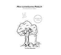 Mein kunterbuntes Malbuch - mit wissenswerten Fakten