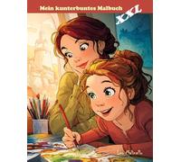Mein kunterbuntes Malbuch: XXL - 112 Seiten - 56 Motive
