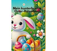 Mein kunterbuntes Oster-Rätselbuch