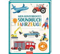 Mein kunterbuntes Soundbuch - Fahrzeuge: Mit über 40 Sounds