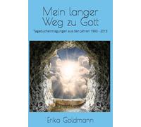 Mein langer Weg zu Gott: Tagebucheintragungen aus den Jahren 1993 - 2013 (Vorbilder des Glaubens)