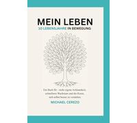 MEIN LEBEN - 10 Lebensjahre in Bewegung (TURQUESA EDITION): Ein Buch für - mehr eigene Achtsamkeit, schnelleres Wachstum und die Kunst, sich selbst besser zu verstehen.