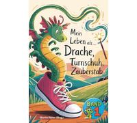 Mein Leben als Drache, Turnschuh, Zauberstab - Band 1: Internationale Schreibwettbewerbe für Kinder: Ein Buch geht um die Welt: 12