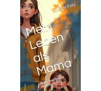 Mein Leben als Mama: Liebe, Zweifel und Wachstum