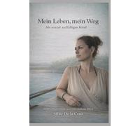 Mein Leben, mein Weg: Als sozial auffälliges Kind - ADHS, Muttersein und ein anderer Blick