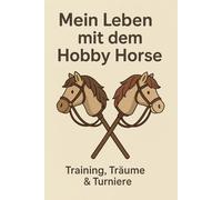 Mein Leben mit dem Hobby Horse: Training, Träume & Turniere