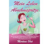 Mein Leben mit der Abnehmspritze: Wie ich als Typ 2-Diabetikerin mit Mounjaro® abnehme, den Alltag meistere und meinen Humor behalte (ohne Medizinchinesisch) - Band 1