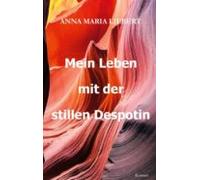 Mein Leben Mit Der Stillen Despotin (ebook)