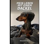 Mein Leben mit einem Dackel: Eine Manipulatorin auf kurzen Beinen