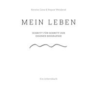 Mein Leben: Schritt für Schritt zur eigenen Biographie