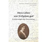 Mein Leben war trotzdem gut: Erinnerungen der Flora Gerner