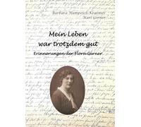 Mein Leben war trotzdem gut - Erinnerungen der Flora Gerner