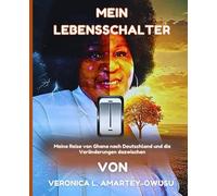MEIN LEBENSSCHALTER: Meine Reise von Ghana nach Deutschland und die Veränderungen dazwischen