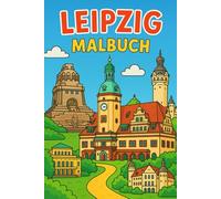 Mein Leipzig Malbuch für Kinder ab 6 Jahren - 21 liebevolle Motive zum Ausmalen: Entdecke die schönsten Sehenswürdigkeiten Leipzigs zum Ausmalen - als ... Reisen & Schultüten (Städte Malbücher)