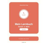 Mein Lernbuch Deutsch & Mathe - Klasse 1 - Bayern: Übungsheft für die Grundschule: ABC, erste Wörter und Sätze, Zahlen bis 20, Rechnen im ZR 20 - lehrplankonform nach LehrplanPLUS Grundschule Bayern