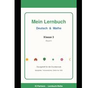 Mein Lernbuch Deutsch & Mathe - Klasse 3 - Bayern: Übungsheft für die Grundschule: Satzglieder, Textverständnis, Zahlen bis 1000, schriftliche ... nach LehrplanPLUS Grundschule Bayern