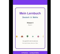 Mein Lernbuch Deutsch & Mathe - Klasse 4 - Bayern: Übungsheft für die Grundschule: Grammatik & Aufsatz, Zahlen bis 1 Million, Brüche, Größen & ... nach LehrplanPLUS Grundschule Bayern
