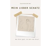 Mein lieber Schatz: Du bist gut, so wie du bist!