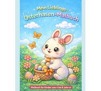 Mein Lieblings Osterhasen Malbuch: Malbuch für Kinder von 4 - 8 Jahren