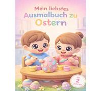 Mein liebstes Ausmalbuch zu Ostern: Ausmalbuch mit vielen, einfachen Ostermotiven für Jungen und Mädchen, dicke Linien, fördert Feinmotorik und Konzentration und sorgt für Frohe Ostern