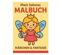 Mein liebstes MALBUCH: Drachen, Feen, Prinzessinnen & mehr - liebevolle Motive für kleine Künstlerhände