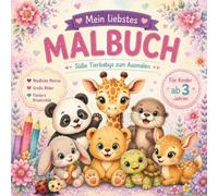 Mein Liebstes Malbuch - Süße Tierbabys zum Ausmalen: 40 Tierbabys zum Ausmalen | Für Kinder ab 3 Jahren | Große einfache Motive und dicke Linien | Fördert Kreativität und Feinmotorik