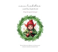Mein liebstes Wichteltagebuch: 24 Tage voller magischer Familienzeit: Rätsel, Bastelspaß, Rezepte und Geschichten für die ganze Familie